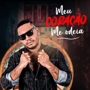 Meu Coração Me Odeia (Explicit)