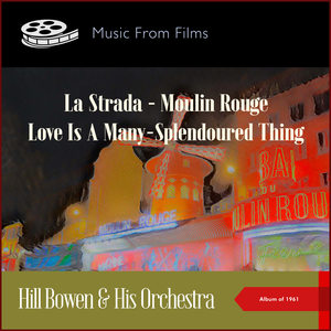 Music From Films: La Strada - Moulin Rouge - Love Is A Many-Splendoured Thing (Album of 1961)
