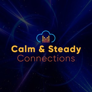 #Calm & Steady Connections