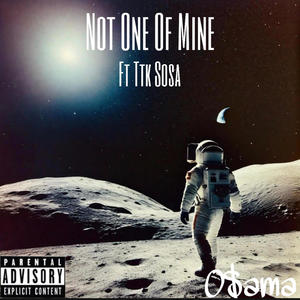 Not One Of Mine (feat. Ttk Sosa) [Explicit]