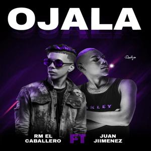 Ojala (feat. Rm el Caballero) [Explicit]