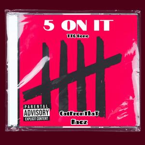 5 On It (feat. CatFromThaT & Kaoz) (Explicit)