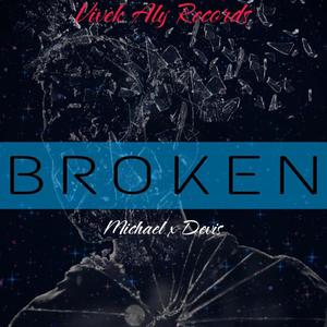 BROKEN (feat. MICHAEL & DEVIS) (Explicit)