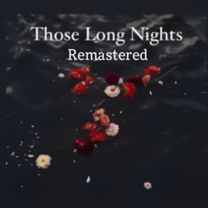 Those Long Nights (Remastered|Explicit)