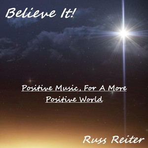 Believe It! Positive Music, For a More Positive World