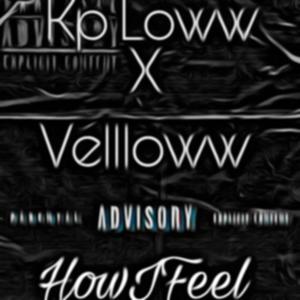 How i feel (feat. Vellloww) [Explicit]