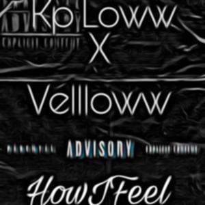 How i feel (feat. Vellloww) (Explicit)