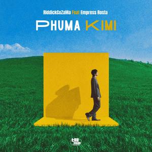 Phuma Kimi (feat. Empress Rosta)