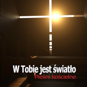 Piesni Koscielne W Tobie Jest Swiatlo