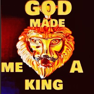 God Made Me a King