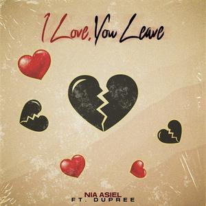 I Love, You Leave (feat. Dupree)