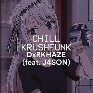 Chill Krushfunk (feat. J4SON)