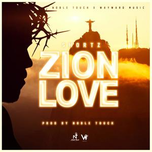 Zion Love (feat. Shortz) [Explicit]