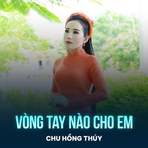 Vòng Tay Nào Cho Em