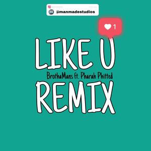 LIKE U (feat. Pharah Phitted) (Remix)