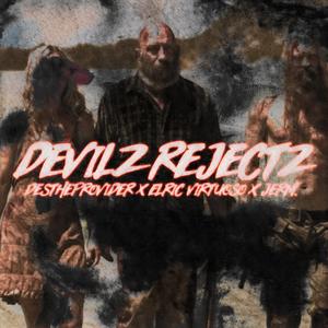 Devilz Rejectz (feat. DestheProvider, Elric Virtuoso & Jerm.) (Explicit)
