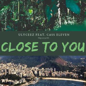 Close to You (feat. Cass Eleven)