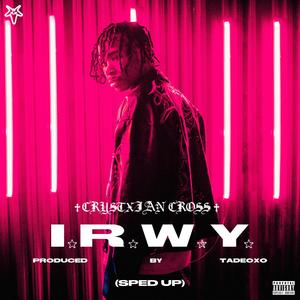 I.R.W.Y (SPED UP) [Explicit]