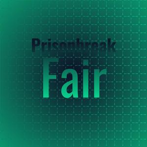 Prisonbreak Fair