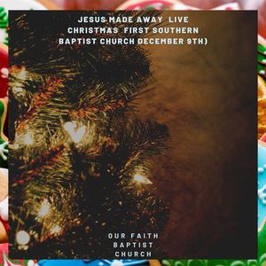 Jesus Made Away (Live Christmas First Southern Baptist Church December 9th)