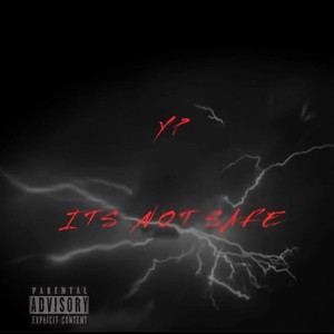 ITS NOT SAFE (Explicit)