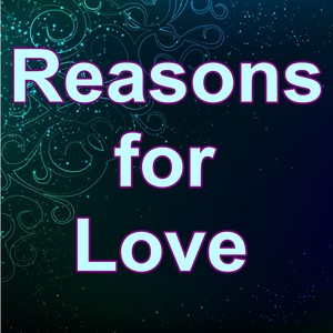 Reasons for Love