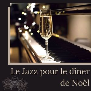 Le jazz pour le dîner de Noël: Le piano jazz lo-fi, la musique de fond parfaite pour Noël avec un verre de vin rouge dans la main
