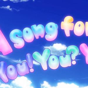 A song for You! You? You!!