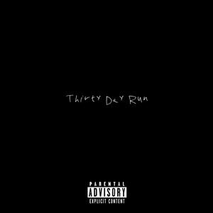 Thirty Day Run (Explicit)