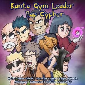 Kanto Gym Leader Rap Cypher (feat. Volcar-OHNO!, Baker the Legend, Knight of Breath, AfroLegacy, Sailorurlove, Politicess & AdamUBER) [Explicit]