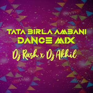 Tata Birla Ambani Dialogue(feat. DJ Rash & DJ Akhil) (Dance Mix)