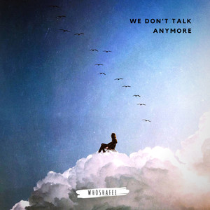 we don't talk anymore