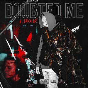 Doubted Me (Explicit)