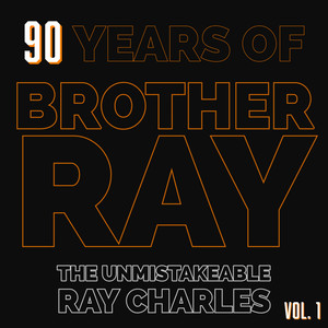 90 Years Of Brother Ray - The Unmistakable Ray Charles (Vol. 1)