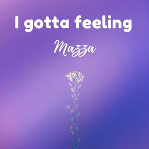 I gotta feeling