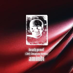 Death Proof (feat. AMINDI) [Amapiano Remix] [Explicit]