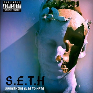 S.E.T.H (Something Else To Hate) [Explicit]