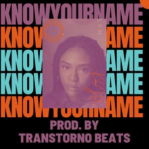 Know Your Name (feat. Transtorno Beats)