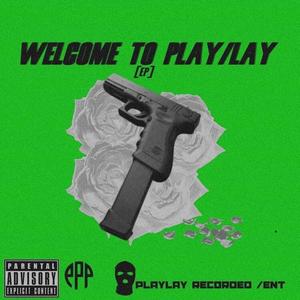 Welcome To Play Lay (Explicit)