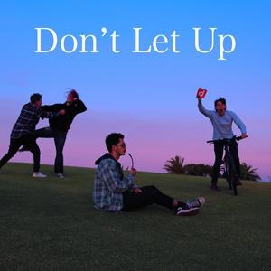 Don't Let Up (Explicit)