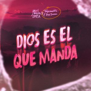 Dios es el que manda (feat. temperamento & bigg daddie)