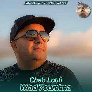 Wlad 7oumtna (feat. Cheb Lotfi)