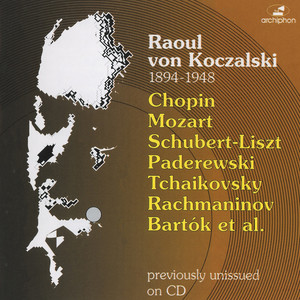 Piano Recital: Koczalski, Raoul - Chopin, F. / Mozart, W.A. / Liszt, F. / Paderewski, I.J. / Tchaikovsky, P.I. / Rachmaninov, S. / Bartok, B.