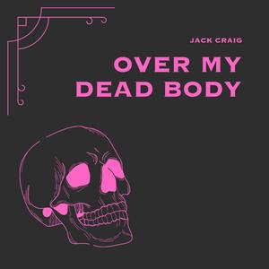 OVER MY DEAD BODY (Explicit)