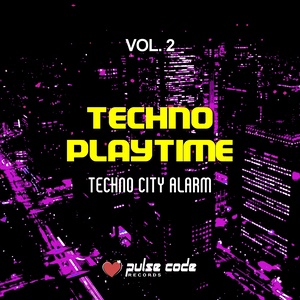 Techno Playtime, Vol. 2 (Tecno City Alarm)