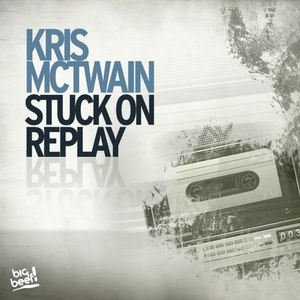 Kris McTwain - Stuck On Replay (DJ THT Remix Edit)