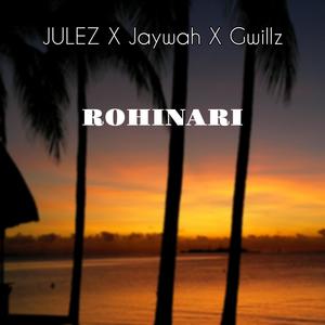 Rohinari(feat. Jaywah & Gwillz)