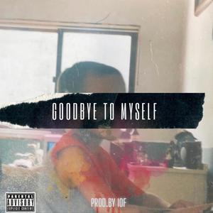 Goodbye To Myself (Explicit)