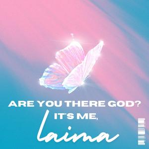 Are you there God? it's me, Laima (Explicit)