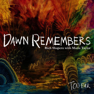 Too Far - Dawn Remembers